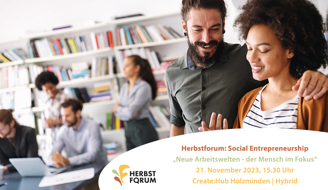 Herbstforum Social Entrepreneurship: „Neue Arbeitswelten – der Mensch im Fokus“ (hybrid)