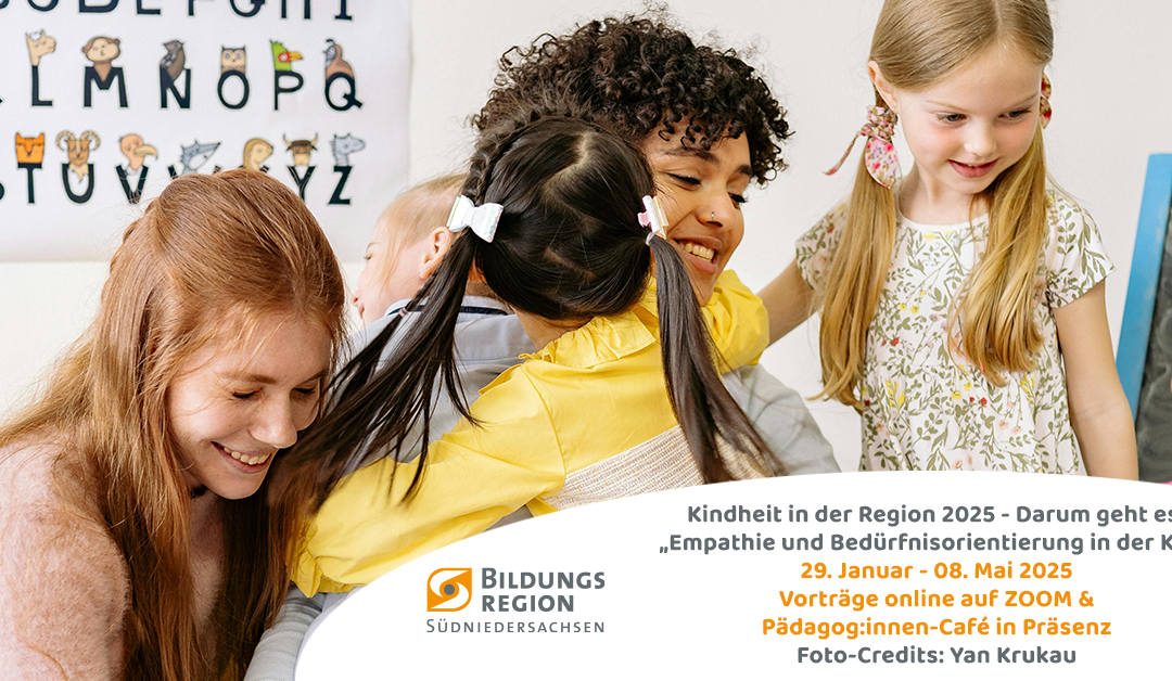 Kindheit in der Region 2025 – Darum geht es! Empathie und Bedürfnisorientierung in der Kita